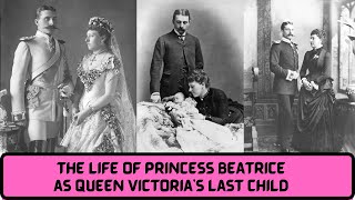 The TERRIBLE Life of Princess Beatrice PART TWO  Queen Victorias Daughter [upl. by Ahtekahs]