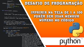 Desafio de programação 1 Imprimir de 1 a 100 em utilizar números  Versão Python [upl. by Loren]