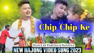 CHIP CHIP KE  NEW HAJONG officel Videoampsong  2023 B hajong [upl. by Ornas511]