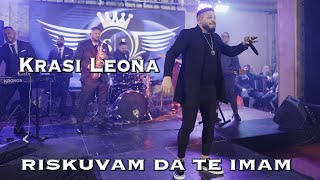 Krasi Leona  RISKUVAM DA TE IMAM [upl. by Doownil]