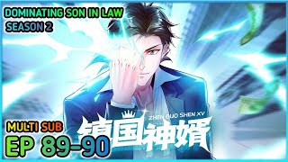 Dominating Son In Law Season 2 Ep 8990 Multi Sub 1080p [upl. by Einahteb724]