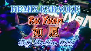 Remix Karaoke FEMALE 伴奏版  No Vocal  Ru Yuan如愿  By Dj Brian Bie [upl. by Milka770]