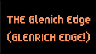 THE GREAT GLENRICH EDGEEEE [upl. by Frum]