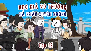 Tập 15  HỌC GIẢ VÔ THƯỜNG  HÀ NHÂN RioChannel20 [upl. by Elleirol931]