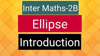 Inter Maths2B  Ellipse  Introduction [upl. by Aehc179]