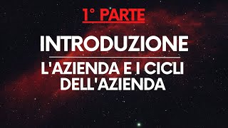 Economia Aziendale Introduzione – Cos’è un’azienda le sue operazioni e i suoi cicli PARTE 12 [upl. by Ferretti]