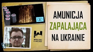 AMUNICJA ZAPALAJĄCA NA UKRAINIE Jak działa Po co ją się stosuje [upl. by Buckels657]