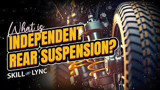 What is Independent Rear Suspension  SkillLync [upl. by Ayeka]