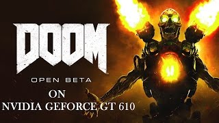 DOOM Open Beta on Geforce GT 610 [upl. by Ehtyde]