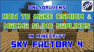 Minecraft  Sky Factory 4  How to Make Osmium and Magma Slime Saplings [upl. by Moazami225]