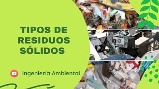 👷🏻‍♂️ Tipos de residuos sólidos y su clasificación [upl. by Euqnom644]