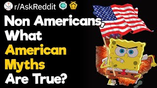 Non Americans What American Myths Are True [upl. by Iives166]