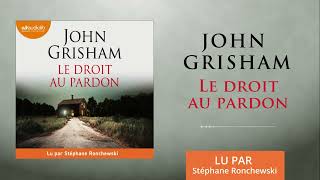 « Le Droit au pardon » de John Grisham lu par Stéphane Ronchewski l Livre audio [upl. by Ching23]