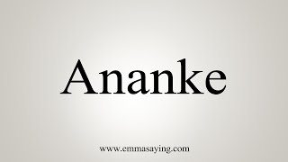 How To Say Ananke [upl. by Ijar]