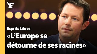 FrançoisXavier Bellamy «LEurope doit reconnaître son modèle de civilisation» [upl. by Alene]