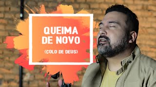 Queima de novo  Colo de Deus [upl. by Ymmit]