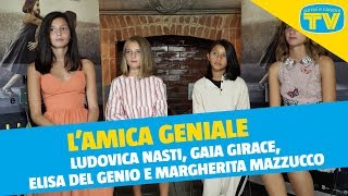 Lamica geniale  Le protagoniste Ludovica Nasti Gaia Girace Elisa Del Genio e Margherita Mazzucco [upl. by Attelra]