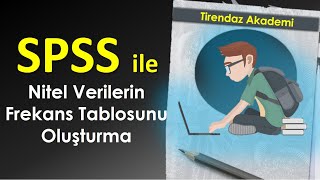 SPSS ile Nitel Verilerin Frekans Tablosunu Oluşturma  SPSS Dersleri [upl. by Eentruok]