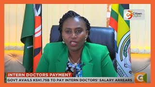 Government avails Ksh 175 billion to pay intern doctors’ salary arrears [upl. by Meehan]