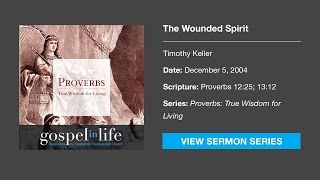 The Wounded Spirit – Timothy Keller Sermon [upl. by Kirby]