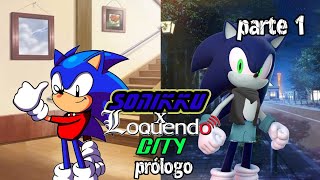 sonikku x Loquendo city prólogo parte 12 [upl. by Hayimas]