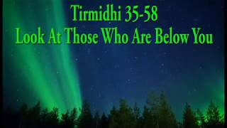 Tirmidhi 3558 Look At Those Who Are Below You [upl. by Ahsiadal740]