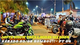 Moto Show Três Lagoas MS 2024 Pr04 Bombou [upl. by Hattie]