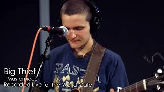 Big Thief  quotMasterpiecequot recorded live for World Cafe [upl. by Noed683]