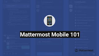 Mattermost Mobile 101 [upl. by Spieler]