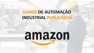 Livros de AUTOMAÇÃO INDUSTRIAL Publicados na AMAZON [upl. by Norrek]