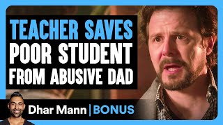 TEACHER SAVES Poor Student From ABUSIVE DAD  Dhar Mann Bonus [upl. by Neeka391]