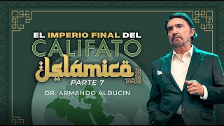 El Imperio Final del Califato Islámico  Parte 7  Dr Armando Alducin [upl. by Wat801]