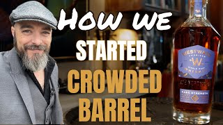 How We Started Crowded Barrel  Westward Single Malt Cask Strength [upl. by Stephie822]