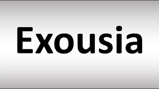 How to Pronounce Exousia [upl. by Nerissa]