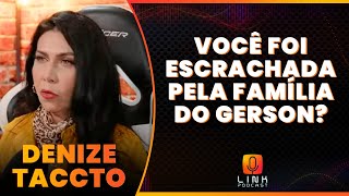 DENIZE TACCTO ESCLARECE POLÊMICAS  LINK PODCAST [upl. by Nataniel]