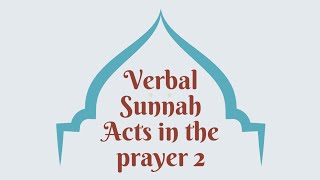 Hanbali Fiqh34 part 2 Verbal Sunnah Acts in the Prayer [upl. by Adnohsal]