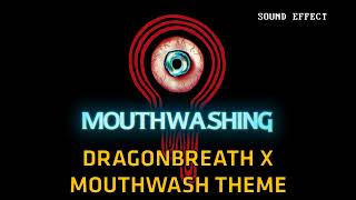 Mouthwashing  Dragonbreath X Mouthwash Theme ♪ Sound Effect [upl. by Ahsai977]