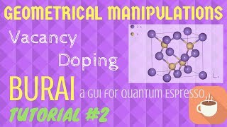 Geometrical Manipulations like VACANCY and DOPING PSEUDOPOTENTIALS  BURAI TUTORIAL 2 [upl. by Etom]