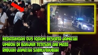 KEDATANGAN GUS IQDAM DI BANJIRI RIBUAN TETESAN AIR MATA JAMAAH SABILUTAUBAH [upl. by Payne]