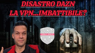 DAZN FLOP CLAMOROSO PEZZOTTO E VPNSERVE COME FUNZIONA VI SPIEGO TUTTO [upl. by Alegnaoj]