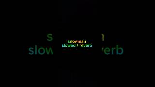 Snowman  slowed  reverb ll music ll lyrics ll song mood snowman ytshorts [upl. by Tirrag192]