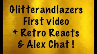 REACTION to Glitterandlazers Retro Reacts  Alexandra Rodriguez chat [upl. by Jempty]