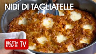 NIDI DI TAGLIATELLE AL FORNO di Benedetta Rossi  Ricetta TV Fatto in Casa per Voi [upl. by Mor333]