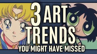 3 Art Trends You Might Have Missed [upl. by Zampardi132]