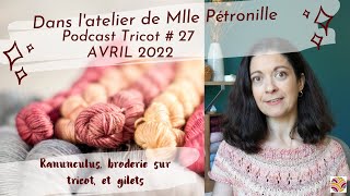 Dans latelier de Mlle Pétronille  podcast tricot 28  Avril 2022 [upl. by Delphina]