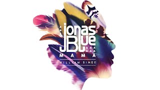 Jonas Blue – Mama Slowed ft William Singe Slowed [upl. by Guenzi]