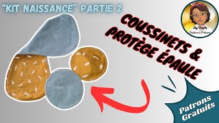 KIT NAISSANCE PARTIE 2  PROTEGE EPAULE ET COUSSINETS  PREPARER LA MATERNITE  PATRONS GRATUITS [upl. by Weirick]