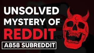 A858  THE MOST MYSTERIOUS SUBREDDIT  DARK SIDE OF REDDIT  PART 1 [upl. by Ingraham]