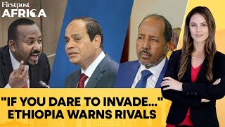 Ethiopias Veiled Warning To Egypt Somalia Amid Regional Tensions  Firstpost Africa [upl. by Euqirne]