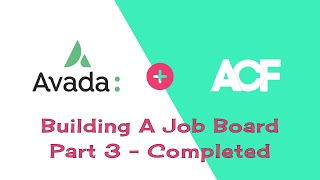 Part 3 Building A Job Board with Avada  ACF  Completed [upl. by Acinehs648]